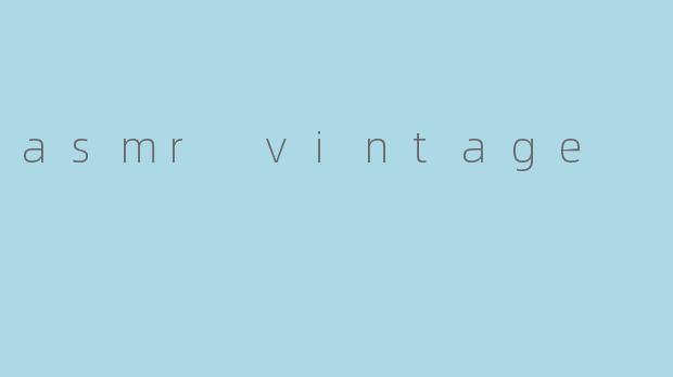 asmr vintage